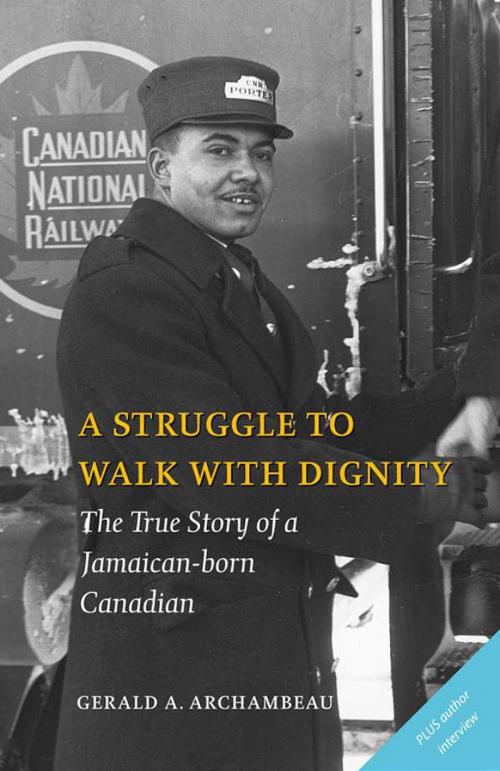 Cover of the book A Struggle to Walk With Dignity by Gerald A. Archambeau, Dundurn