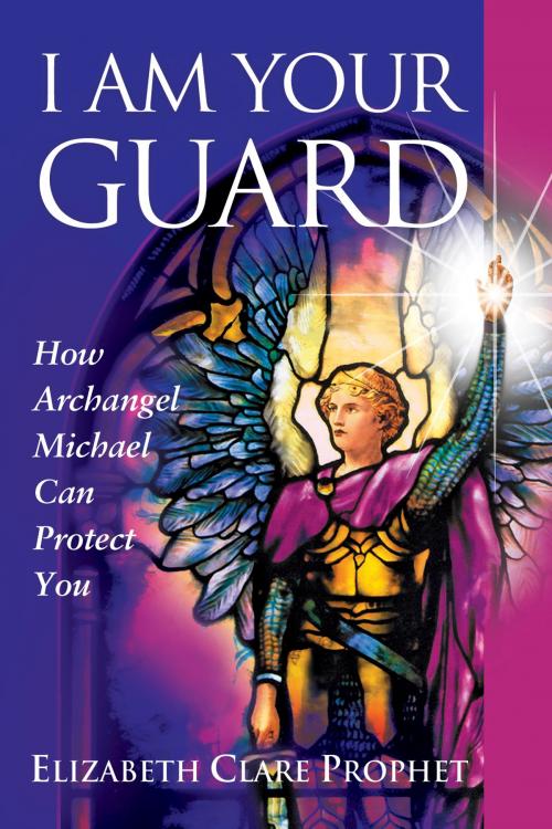 Cover of the book I Am Your Guard by Elizabeth Clare Prophet, Summit University Press
