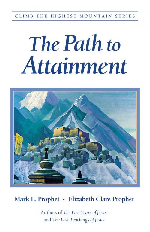 Cover of the book The Path to Attainment by Mark L. Prophet, Elizabeth Clare Prophet, Summit University Press