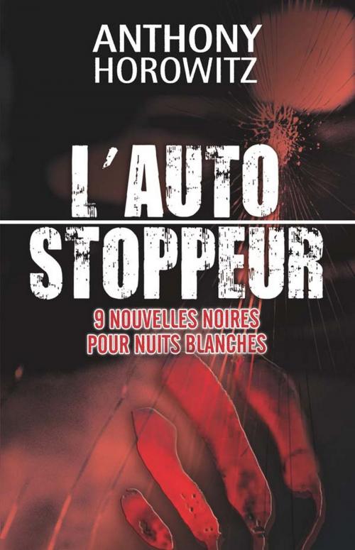 Cover of the book L'autostoppeur - 9 nouvelles noires pour nuits blanches by Anthony Horowitz, Hachette Romans