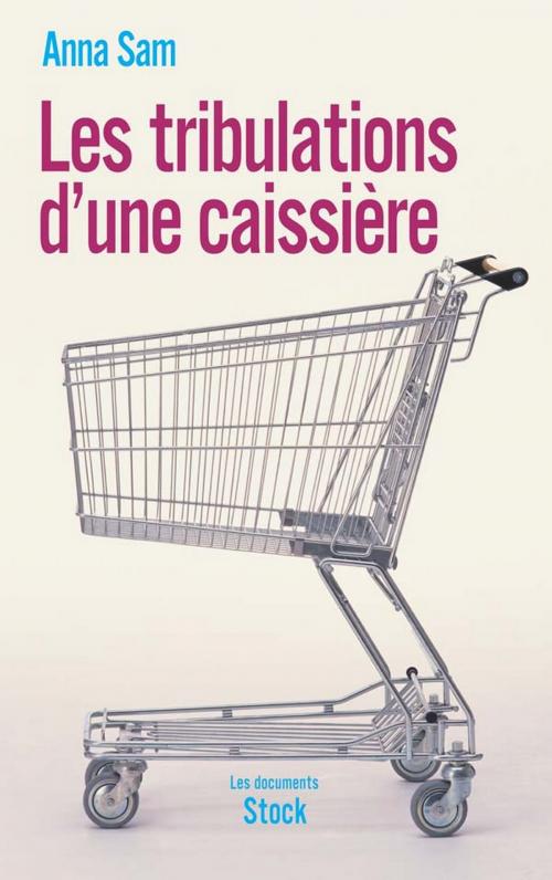 Cover of the book Les tribulations d'une caissière by Anna Sam, Stock