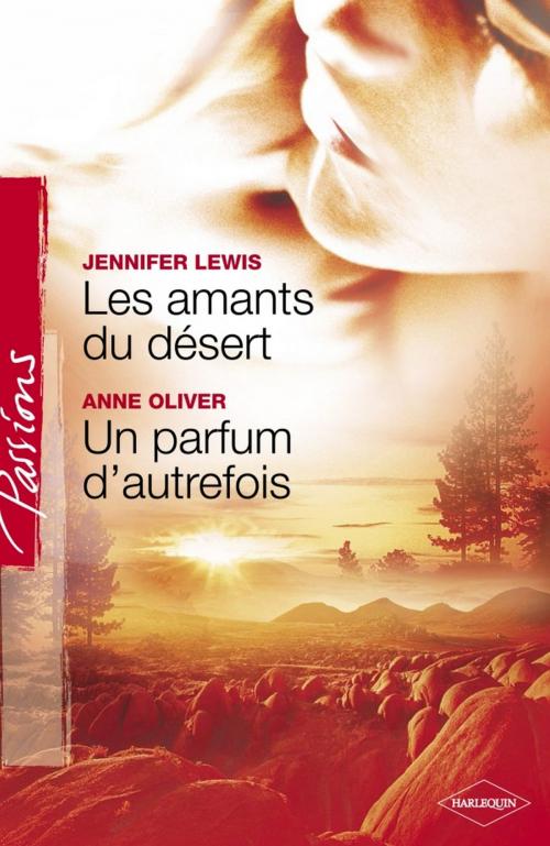 Cover of the book Les amants du désert - Un parfum d'autrefois (Harlequin Passions) by Jennifer Lewis, Anne Oliver, Harlequin
