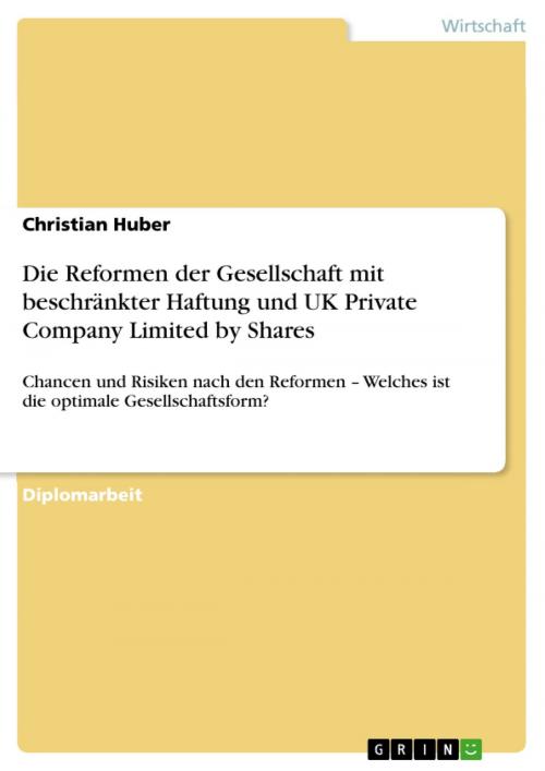 Cover of the book Die Reformen der Gesellschaft mit beschränkter Haftung und UK Private Company Limited by Shares by Christian Huber, GRIN Verlag