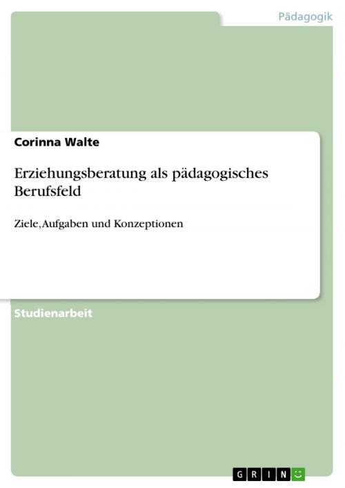 Cover of the book Erziehungsberatung als pädagogisches Berufsfeld by Corinna Walte, GRIN Verlag
