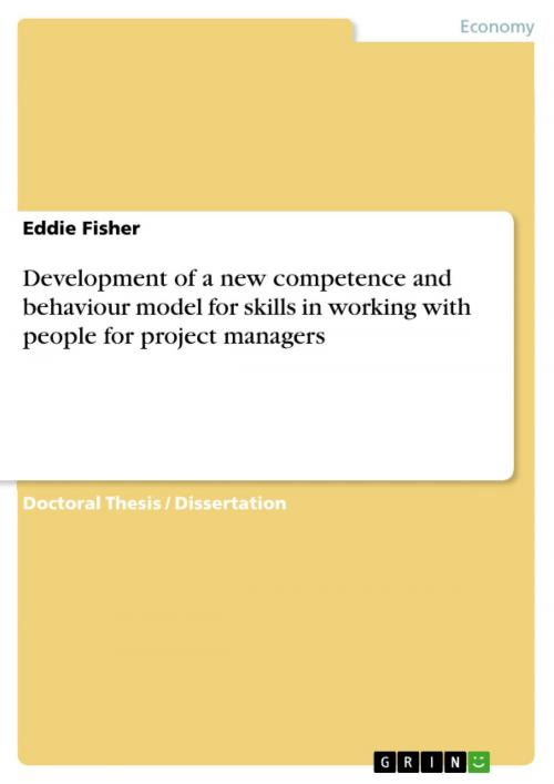 Cover of the book Development of a new competence and behaviour model for skills in working with people for project managers by Eddie Fisher, GRIN Publishing