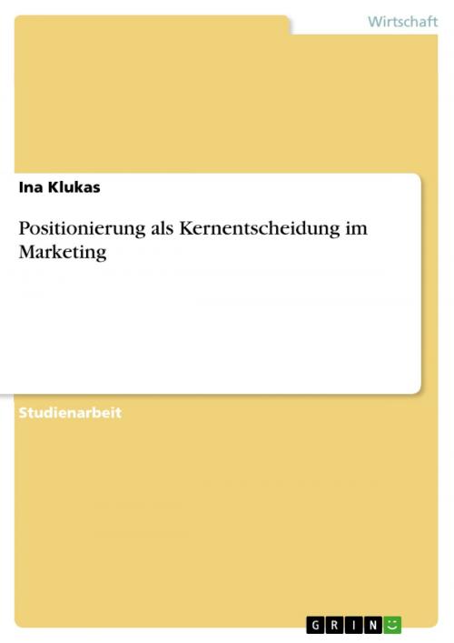Cover of the book Positionierung als Kernentscheidung im Marketing by Ina Klukas, GRIN Verlag