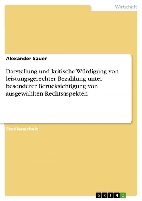 Cover of the book Darstellung und kritische Würdigung von leistungsgerechter Bezahlung unter besonderer Berücksichtigung von ausgewählten Rechtsaspekten by Alexander Sauer, GRIN Verlag