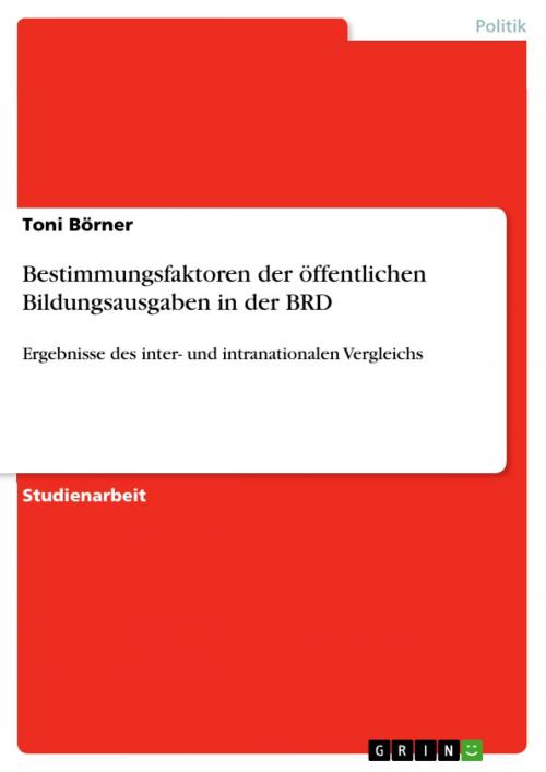 Cover of the book Bestimmungsfaktoren der öffentlichen Bildungsausgaben in der BRD by Toni Börner, GRIN Verlag