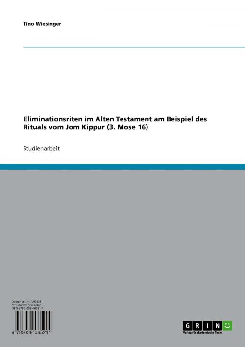 Cover of the book Eliminationsriten im Alten Testament am Beispiel des Rituals vom Jom Kippur (3. Mose 16) by Tino Wiesinger, GRIN Verlag