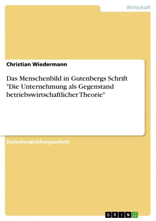 Cover of the book Das Menschenbild in Gutenbergs Schrift 'Die Unternehmung als Gegenstand betriebswirtschaftlicher Theorie' by Christian Wiedermann, GRIN Verlag