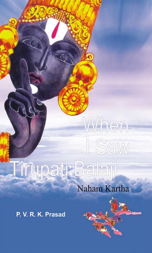 Cover of the book When I Saw Tirupati Balaji by P.V.R.K.Prasad, Gyan Publishing House