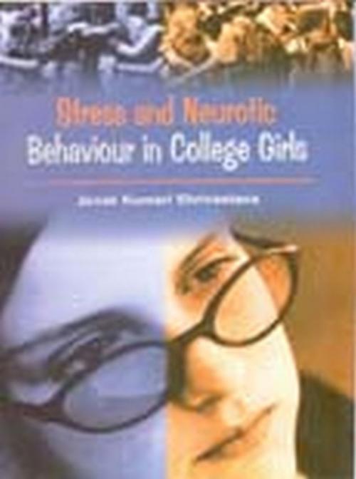 Cover of the book Stress and Neurotic Behaviour in College Girls by Janak Kumari Shrivastava, Kalpaz Publications
