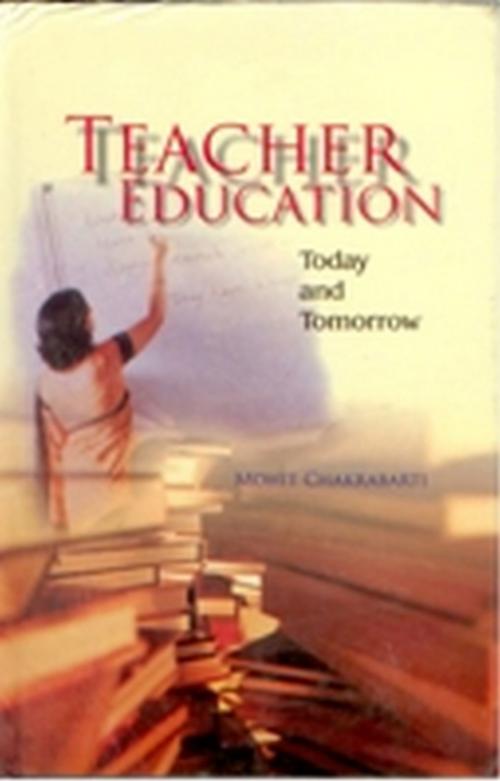 Cover of the book Teacher Education by Mohit Chakrabarti, Kalpaz Publications