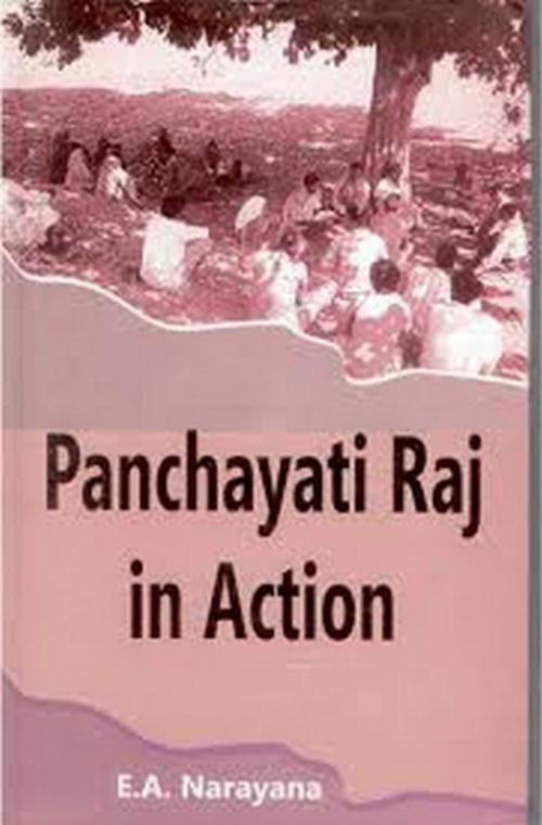 Cover of the book Panchayati Raj in Action by E. A. Narayana, Kalpaz Publications