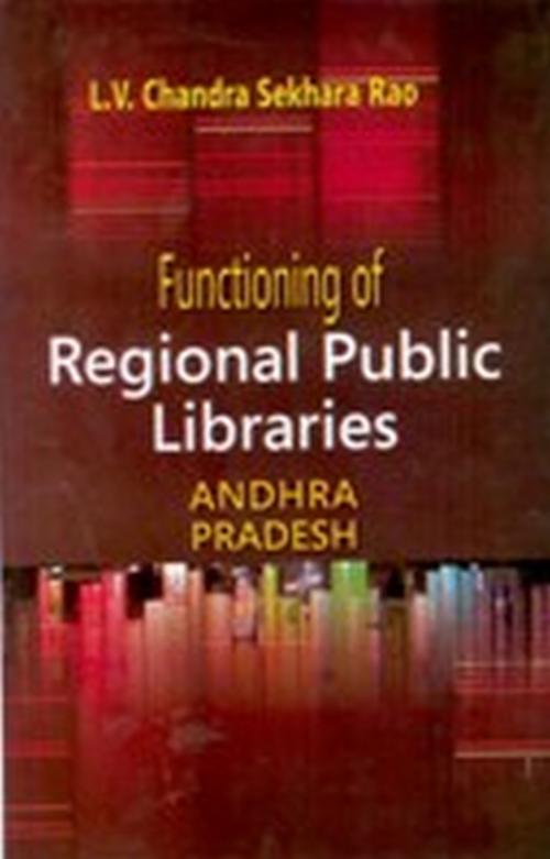 Cover of the book Functioning of Regional Public Libraries In Andhra Pradesh by L. V. Chandra Sekhara Dr Rao, Kalpaz Publications