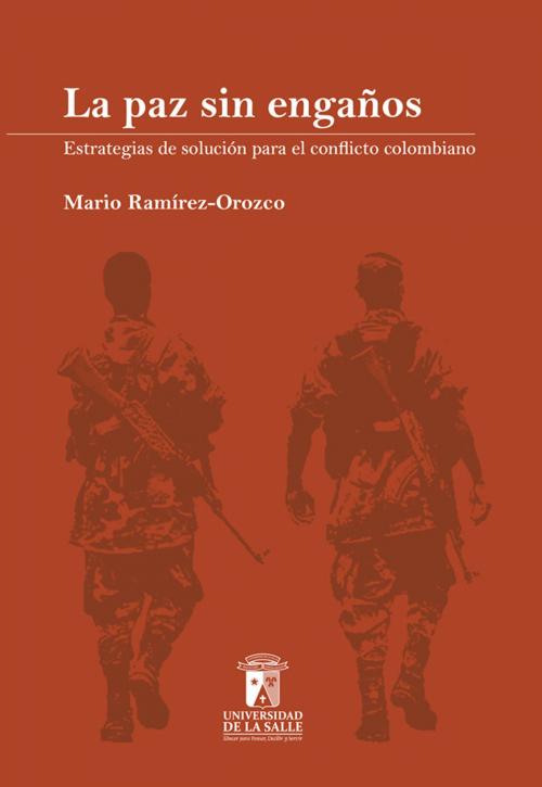 Cover of the book La paz sin engaños: estrategias de solución para el conflicto colombiano by Mario Ramírez Orozco, Universidad de La Salle