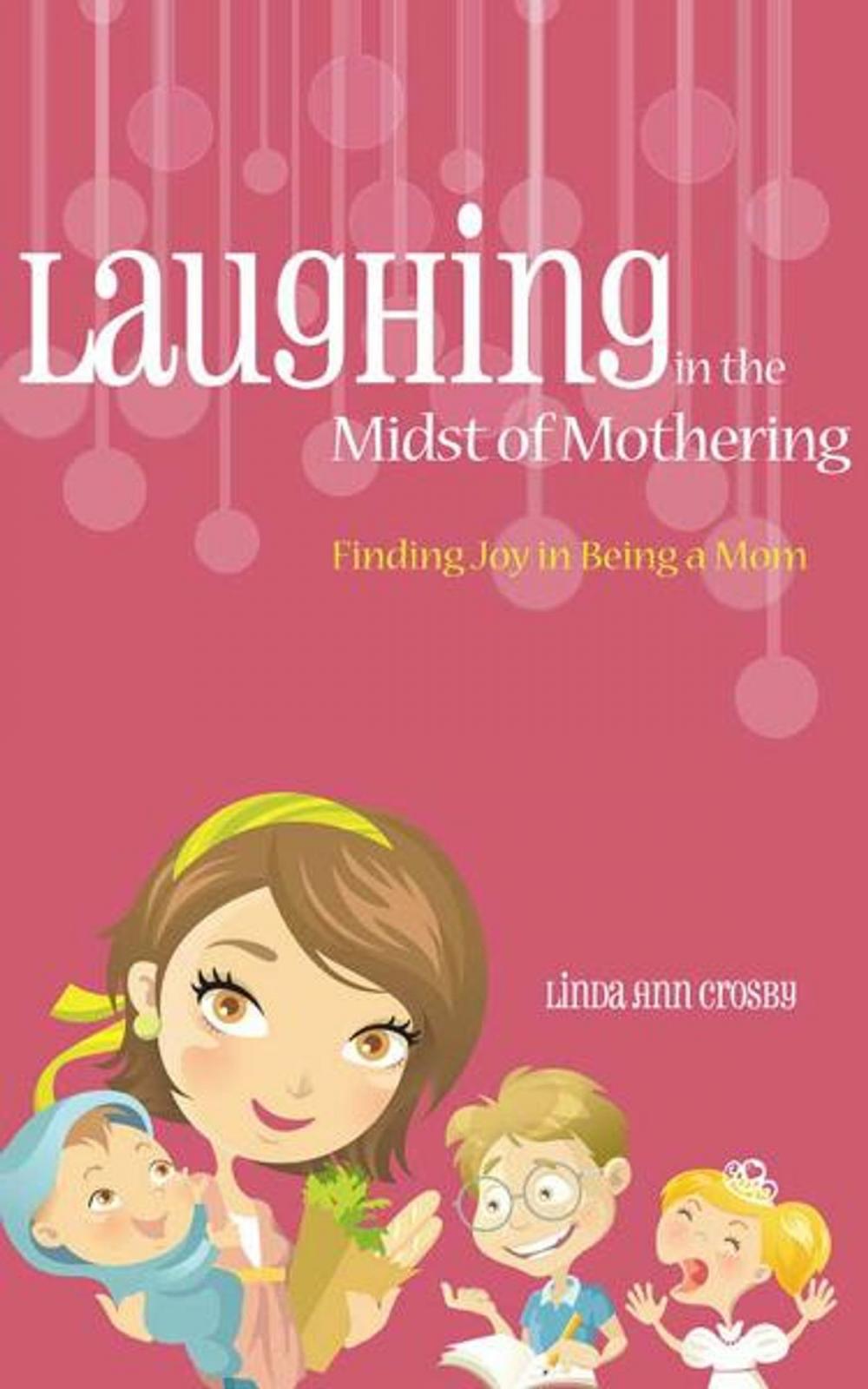 Big bigCover of Laughing in the Midst of Mothering: Finding Joy in Being a Mom