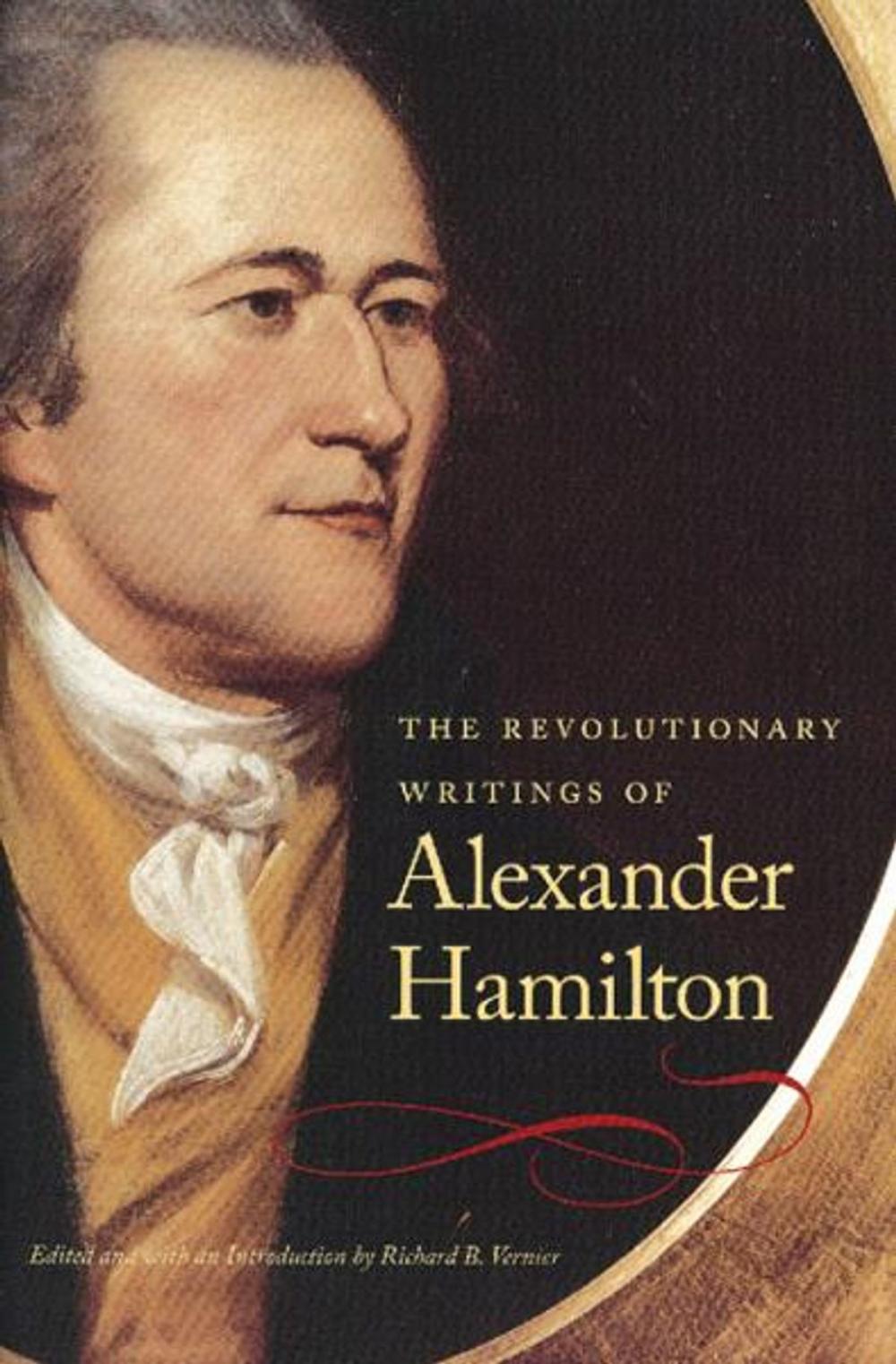 Big bigCover of The Revolutionary Writings of Alexander Hamilton