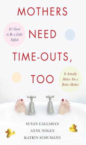 Cover of the book Mothers Need Time-Outs, Too by Cheryl Lightle, Heidi L. Everett