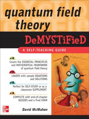 Cover of the book Quantum Field Theory Demystified by Tom Endersbe, Jon Wortmann, Jay Therrien