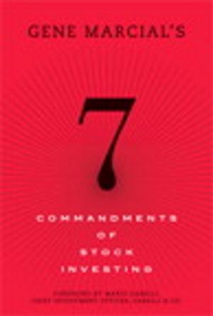 Cover of the book Gene Marcial's 7 Commandments of Stock Investing by Indrajit Chakrabarty