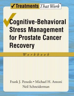 Cover of the book Cognitive-Behavioral Stress Management for Prostate Cancer Recovery Workbook by Douglas J. Gelb, MD