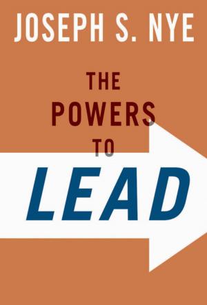 Cover of the book The Powers to Lead by Dr Joseph S. Sanfilippo, Dr Eric J. Bieber, Dr David G. Javitch, Mr Richard B. Siegrist