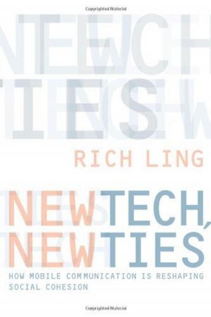 Cover of the book New Tech, New Ties: How Mobile Communication Is Reshaping Social Cohesion by Kathryn C. Montgomery