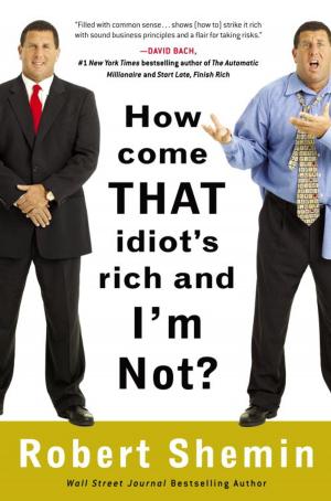 Cover of the book How Come That Idiot's Rich and I'm Not? by Nathalie Plamondon-Thomas, Maureen Hagan, Tasha Hughes