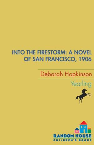 Cover of the book Into the Firestorm: A Novel of San Francisco, 1906 by Christina Diaz Gonzalez