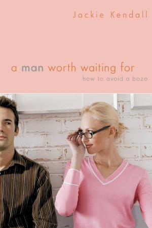 Cover of the book A Man Worth Waiting For by Carla Stewart