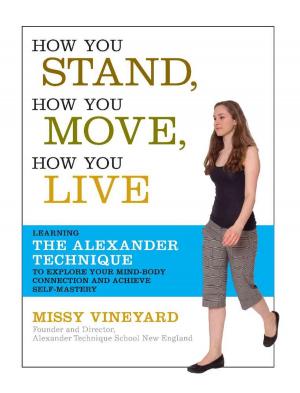 Cover of the book How You Stand, How You Move, How You Live by Lol Tolhurst