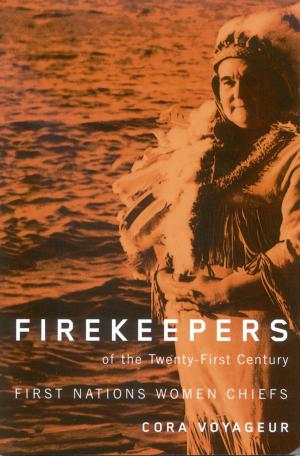 Cover of the book Firekeepers of the Twenty-First Century: First Nations Women Chiefs by Duncan McDowall