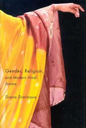 Cover of the book Gender, Religion, and Modern Hindi Drama by Gerald Hodge