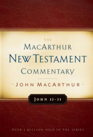Book cover of John 12-21 MacArthur New Testament Commentary