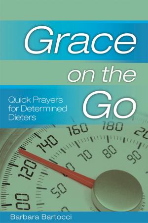 Cover of the book Grace on the Go: Quick Prayers for Determined Dieters by Marcus Halley, Heidi J. A. Carter