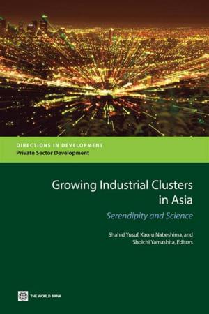 Cover of the book Growing Industrial Clusters In Asia: Serendipity And Science by Yusuf Shahid; Nabeshima Kaoru