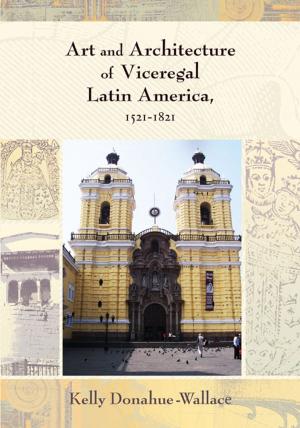 Book cover of Art and Architecture of Viceregal Latin America, 1521-1821