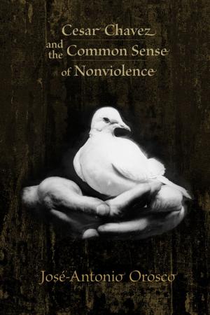 Cover of the book Cesar Chavez and the Common Sense of Nonviolence by Hal Rothman