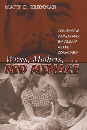 Cover of the book Wives, Mothers, and the Red Menace by Jeanne Abrams