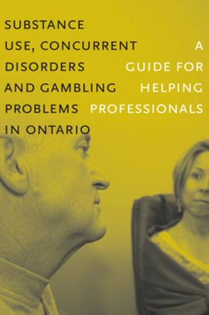 Cover of Substance Use, Concurrent Disorders and Gambling Problems in Ontario