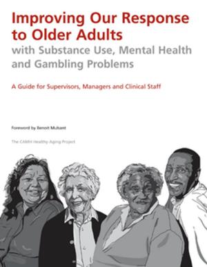 bigCover of the book Improving Our Response to Older Adults with Substance Use, Mental Health and Gambling Problems by 