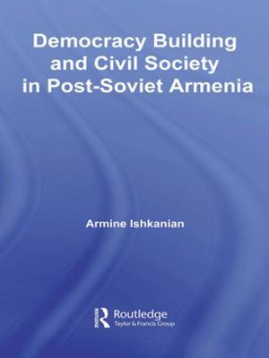 Cover of the book Democracy Building and Civil Society in Post-Soviet Armenia by Mark Rivett, Eddy Street