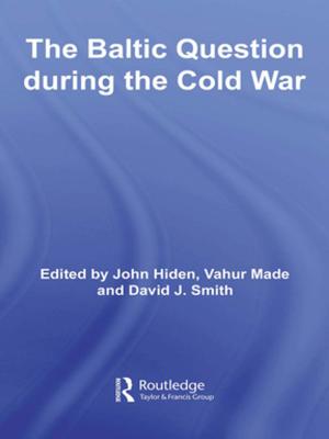 Cover of the book The Baltic Question during the Cold War by 