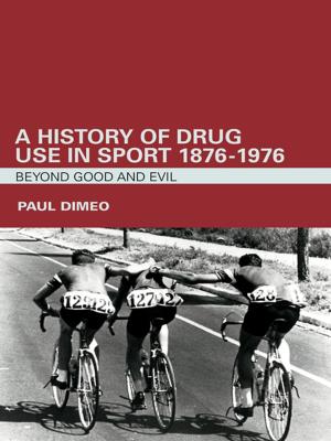 Cover of the book A History of Drug Use in Sport: 1876 - 1976 by Janet Stoppard