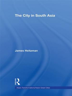 Cover of the book The City in South Asia by Jane D Tchaïcha, Khedija Arfaoui