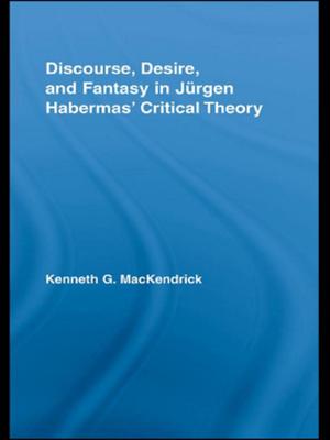 Cover of the book Discourse, Desire, and Fantasy in Jurgen Habermas' Critical Theory by 