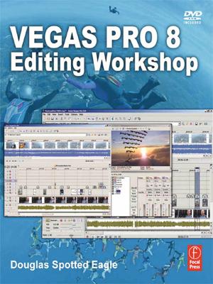 Cover of the book Vegas Pro 8 Editing Workshop by Paul Close, David Askew, Xu Xin
