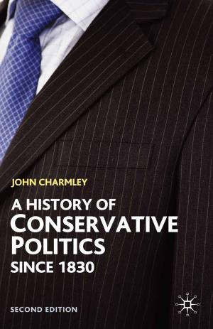 Cover of the book A History of Conservative Politics Since 1830 by Joan van Emden