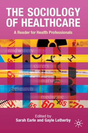 Cover of the book The Sociology of Healthcare by Jim Garrison, Stefan Neubert, Kersten Reich